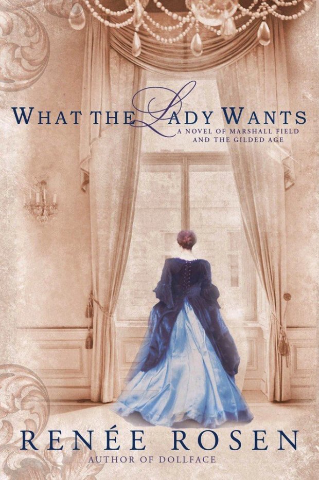 "What the Lady Wants" by Renee Rosen, a fictional account of Chicago department story magnate Marshall Field, is one of several historical fiction novels recommended by Naperville Public Library Staff. (NAL)