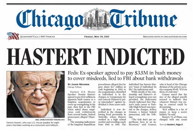 Federal prosecutors alleged in an indictment on May 28, 2015, that former U.S. House Speaker Dennis Hastert agreed to pay $3.5 million in apparent hush money to a longtime acquaintance to cover-up wrongdoing in his past, then lied to the FBI when asked about suspicious cash withdrawals from several banks. (Chicago Tribune)